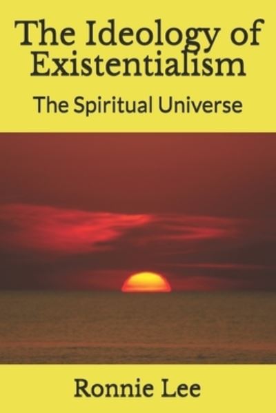 Cover for Ronnie Ka Ching Lee · The Ideology of Existentialism (Paperback Book) (2020)