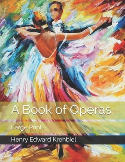 Cover for Henry Edward Krehbiel · A Book of Operas (Paperback Book) (2021)