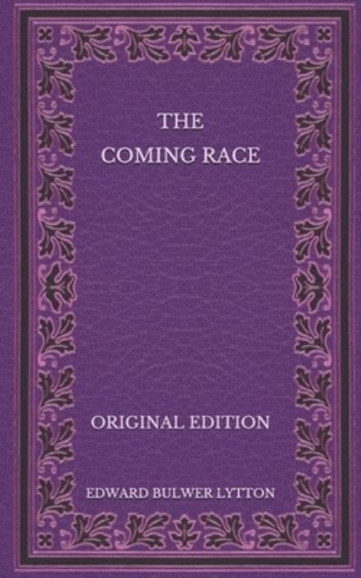 Cover for Edward Bulwer Lytton · The Coming Race - Original Edition (Paperback Book) (2020)