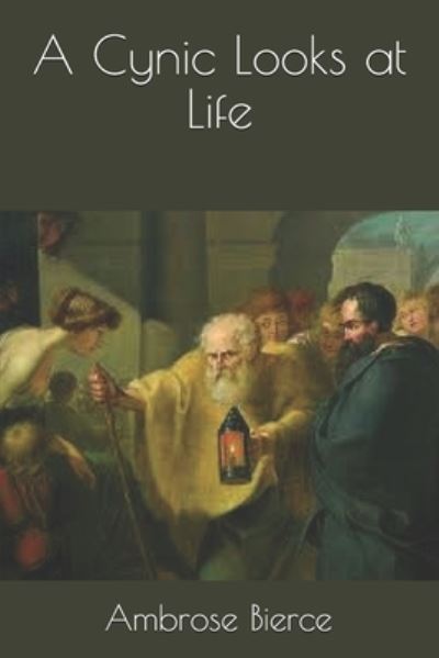 Cover for Ambrose Bierce · A Cynic Looks at Life (Paperback Book) (2021)