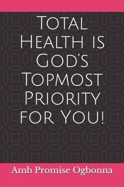 Cover for Amb Promise Ogbonna · Total Health is God's Topmost Priority for You! (Paperback Book) (2020)