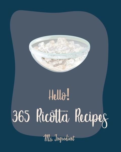 Cover for MS Ingredient · Hello! 365 Ricotta Recipes (Paperback Bog) (2020)