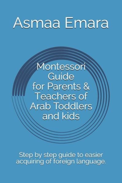 Cover for Asmaa Abd El- Hafeez Emara · Montessori Guide for Parents &amp; Teachers of Arab Toddlers and kids (Paperback Bog) (2020)