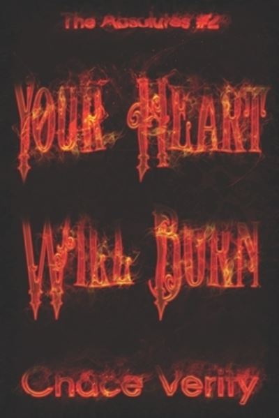 Your Heart Will Burn - Chace Verity - Books - Independently Published - 9798679666672 - August 26, 2020