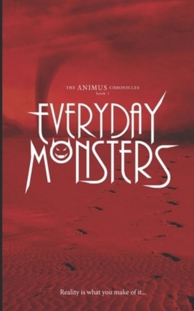 Everyday Monsters: The Animus Chronicles Book 1 - The Animus Chronicles - Christian Francis - Books - Independently Published - 9798682354672 - September 3, 2020