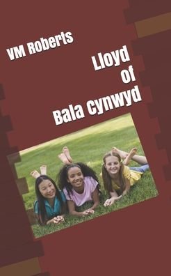 Lloyd of Bala Cynwyd - VM Roberts - Livres - Independently Published - 9798686893672 - 19 octobre 2020