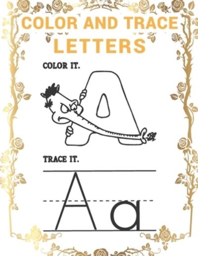 Cover for Anabilgraphic Publication · Color and Trace Letters: A Beginner Kids Tracing and Coloring Alphabet letters Workbook for Toddlers, Preschool, Pre-K &amp; Kindergarten Boys &amp; Girls (Paperback Book) (2020)