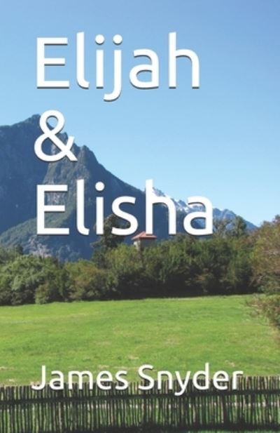 Cover for James L Snyder · Elijah &amp; Elisha (Paperback Book) (2021)