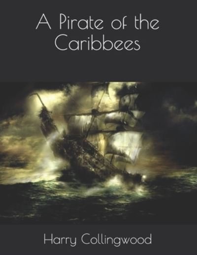 Cover for Harry Collingwood · A Pirate of the Caribbees (Paperback Book) (2021)
