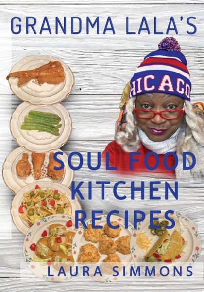 Cover for Laura Simmons · Grandma Lala's Soul Food Kitchen Recipes (Paperback Book) (2021)