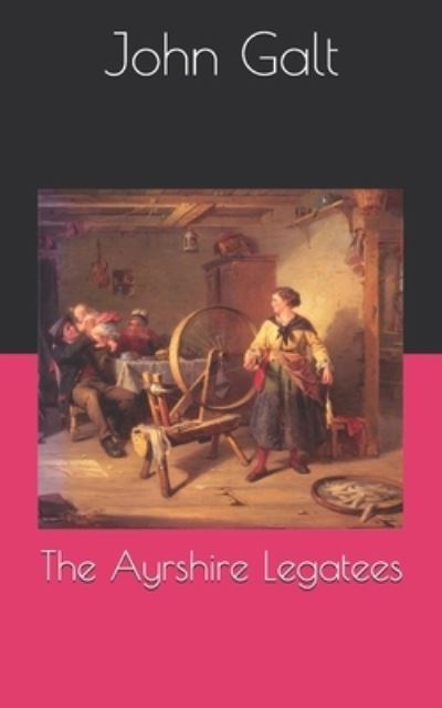 Cover for John Galt · The Ayrshire Legatees (Paperback Book) (2021)