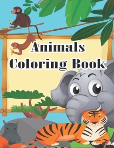 Cover for Sksaberfan Publication · Animals Coloring Book: Cute Animals A Kids Coloring Book with Animal Designs for Boys and Girls Ages 3-9 My First Animal Coloring Book for Kids Learn Fun Facts Practice Handwriting and Color Hand Drawn Illustration Preschool Kindergarten (Paperback Book) (2021)