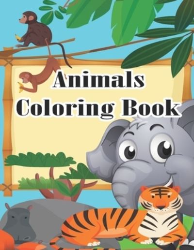 Animals Coloring Book: Cute Animals A Kids Coloring Book with Animal Designs for Boys and Girls Ages 3-9 My First Animal Coloring Book for Kids Learn Fun Facts Practice Handwriting and Color Hand Drawn Illustration Preschool Kindergarten - Sksaberfan Publication - Bøger - Independently Published - 9798725547672 - 20. marts 2021