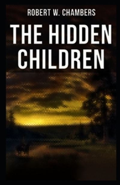 Cover for Robert William Chambers · The Hidden Children illustrated (Paperback Book) (2021)