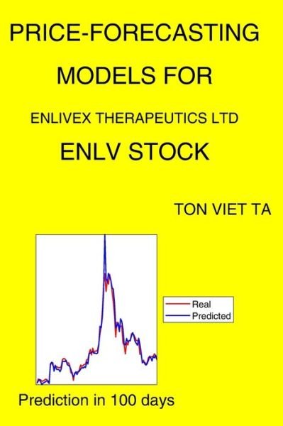 Cover for Ton Viet Ta · Price-Forecasting Models for Enlivex Therapeutics Ltd ENLV Stock (Paperback Book) (2021)