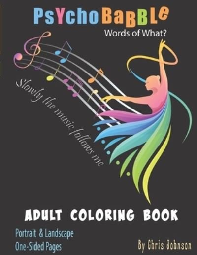 PsychoBabble Words of What? Adult Coloring Book: Color thoughtless and thoughtful words. Silly, funny and doodle simple to detailed designs. Animals, people, cartoons, tattoo images all titled to any mood - Chris Johnson - Böcker - Independently Published - 9798742801672 - 23 april 2021