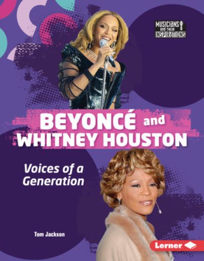 Beyoncé and Whitney Houston - Tom Jackson - Książki - Lerner Publishing Group - 9798765626672 - 1 sierpnia 2024