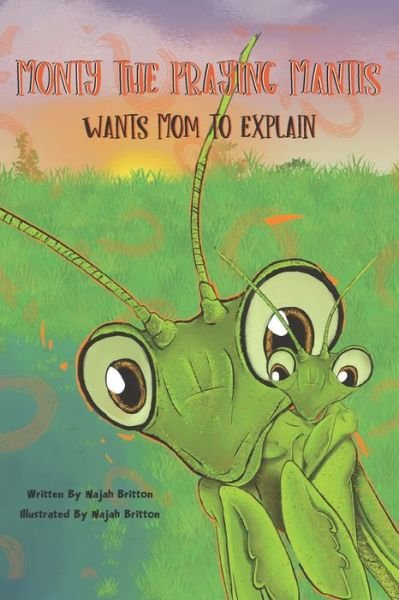 Cover for Najah Britton · Monty the Praying Mantis Wants Mom to Explain - Monty the Praying Mantis (Paperback Book) (2022)