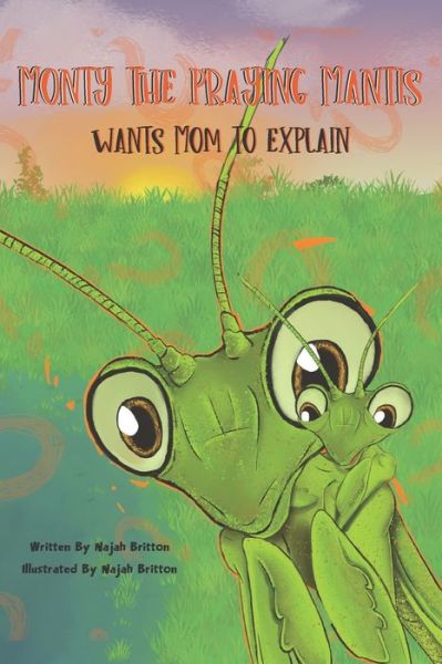 Cover for Najah Britton · Monty the Praying Mantis Wants Mom to Explain - Monty the Praying Mantis (Paperback Book) (2022)