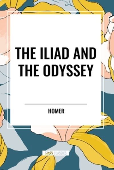 The Iliad and the Odyssey - Homer - Książki - Start Classics - 9798880916672 - 26 marca 2024