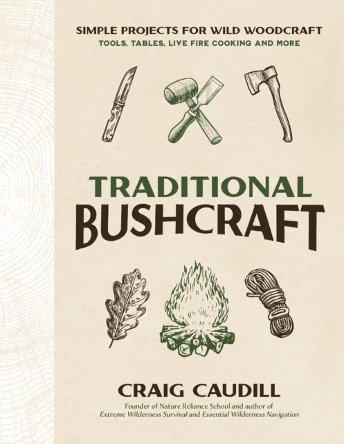 Cover for Craig Caudill · Traditional Bushcraft: Simple Projects for Wild Woodcraft: Tools, Tables, Live Fire Cooking and More (Paperback Book) (2024)