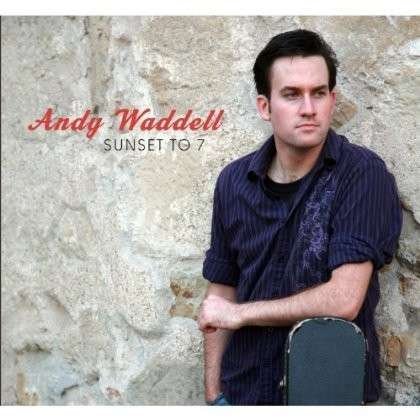 Sunset to 7 - Andy Waddell - Música - CD Baby - 0029882562673 - 11 de junho de 2013