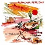 Cover for Rubacava Sessions  · Rubacava Sessions - No Middle Ground (CD)