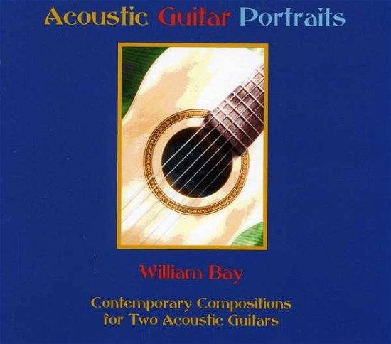 Cover for William Bay · Acoustic Guitar Portraits (CD) (2011)