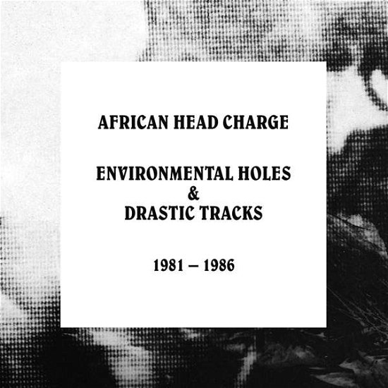 African Head Charge · Enviornmental Holes & Drastic Tracks: 1981 (CD) (2021)
