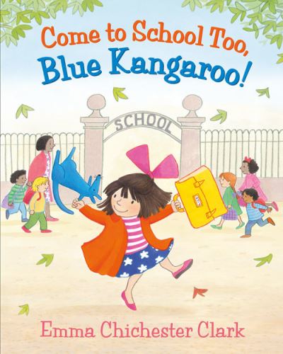 Cover for Emma Chichester Clark · Come to School too, Blue Kangaroo! (Gebundenes Buch) (2012)