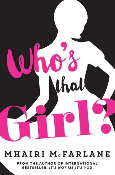 Cover for Mhairi McFarlane · Who's That Girl?: A Laugh-out-Loud Sparky Romcom! (Paperback Bog) (2016)