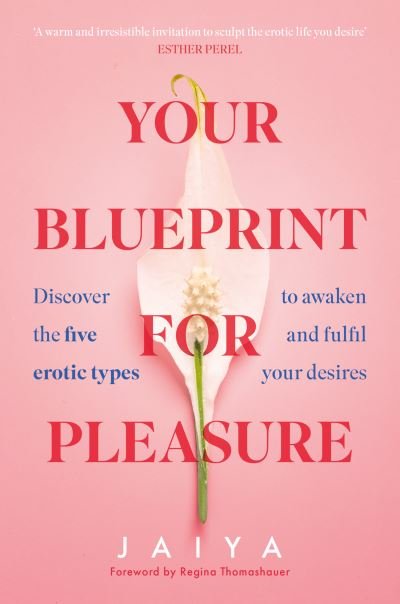 Cover for Jaiya · Your Blueprint for Pleasure: Discover the 5 Erotic Types to Awaken – and Fulfil – Your Desires (Paperback Book) (2024)