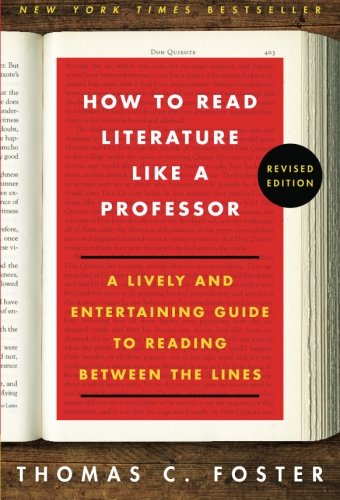 How To Read Literature Like A Professor Revised Edition - Thomas C. Foster - Books - HarperCollins Publishers Inc - 9780062301673 - February 25, 2014