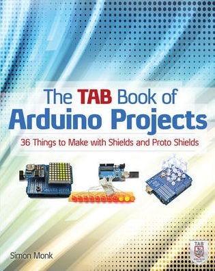 The TAB Book of Arduino Projects: 36 Things to Make with Shields and Proto Shields - Simon Monk - Livros - McGraw-Hill Education - Europe - 9780071790673 - 16 de outubro de 2014
