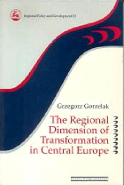 The Regional Dimension of Transformation in Central Europe - Regions and Cities - Grzegorz Gorzelak - Boeken - Taylor & Francis Ltd - 9780117023673 - 25 april 1996