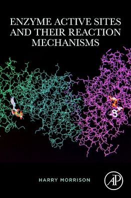Cover for Morrison, Harry (Emeritus Professor, Bio-organic Chemistry, Purdue University, West Lafayette, IN, USA) · Enzyme Active Sites and their Reaction Mechanisms (Paperback Book) (2020)