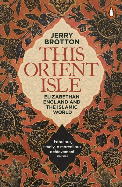 Cover for Jerry Brotton · This Orient Isle: Elizabethan England and the Islamic World (Paperback Book) (2017)