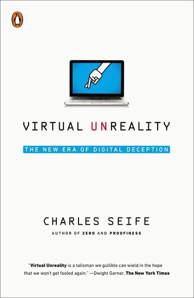 Cover for Charles Seife · Virtual Unreality: the New Era of Digital Deception (Paperback Bog) (2015)