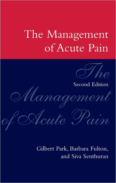 Cover for Park, Gilbert (Director of Intensive Care, and Consultant Anaesthetist, Director of Intensive Care, and Consultant Anaesthetist, Addenbrooke's Hospital, Cambridge, UK) · The Management of Acute Pain (Paperback Book) [2 Revised edition] (2000)