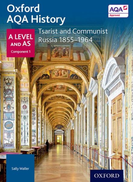 Cover for Sally Waller · Oxford AQA History for A Level: Tsarist and Communist Russia 1855-1964 - Oxford AQA History for A Level (Paperback Book) [2 Revised edition] (2015)