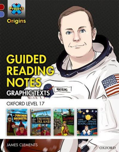 Project X Origins Graphic Texts: Dark Red Book Band, Oxford Level 17: Guided Reading Notes - Project X Origins ^IGraphic Texts^R - James Clements - Livros - Oxford University Press - 9780198367673 - 8 de setembro de 2016