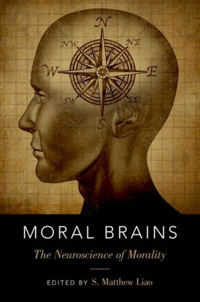 Cover for Liao, S. Matthew (Director and Associate Professor of the Center for Bioethics, and Affiliated Professor in the Department of Philosophy, Director and Associate Professor of the Center for Bioethics, and Affiliated Professor in the Department of Philosoph · Moral Brains: The Neuroscience of Morality (Paperback Book) (2016)