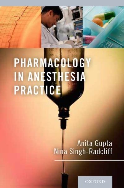 Pharmacology in Anesthesia Practice - Anita Gupta - Książki - Oxford University Press Inc - 9780199782673 - 25 kwietnia 2013