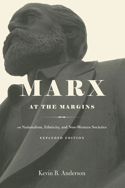 Cover for Kevin B. Anderson · Marx at the Margins: On Nationalism, Ethnicity, and Non-Western Societies (Paperback Book) [Enlarged edition] (2016)