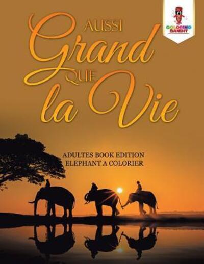 Cover for Coloring Bandit · Aussi Grand Que la Vie (Paperback Book) (2017)