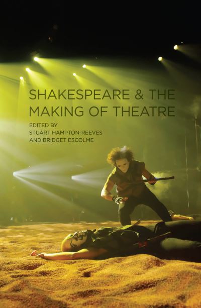 Cover for Stuart Hampton-reeves · Shakespeare and the Making of Theatre (Book) (2012)