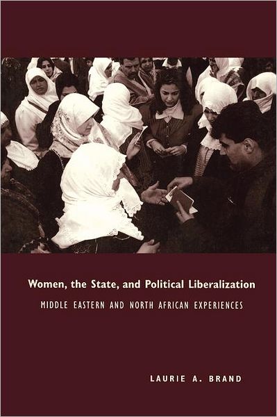 Cover for Laurie Brand · Women, the State, and Political Liberalization: Middle Eastern and North African Experiences (Paperback Book) (1998)