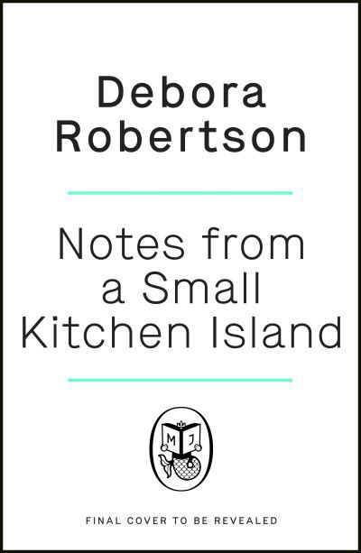 Cover for Debora Robertson · Notes from a Small Kitchen Island: ‘I want to eat every single recipe in this book’ Nigella Lawson (Hardcover Book) (2022)