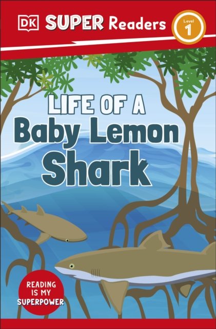 DK Super Readers Level 1 Life of a Baby Lemon Shark - DK Super Readers - Dk - Bøger - Dorling Kindersley Ltd - 9780241603673 - 7. september 2023