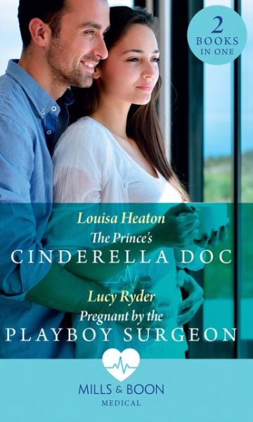 Cover for Louisa Heaton · The Prince's Cinderella Doc: The Prince's Cinderella DOC / Pregnant by the Playboy Surgeon (Paperback Book) (2019)